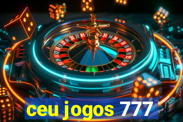 ceu jogos 777